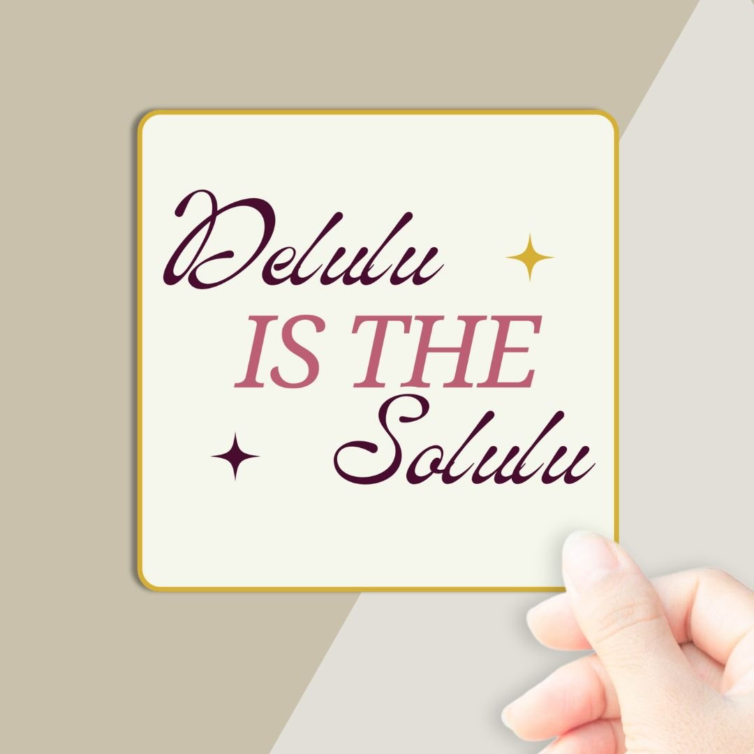 Delulu is the Solulu Sticker - PleaseNotes - Stickers