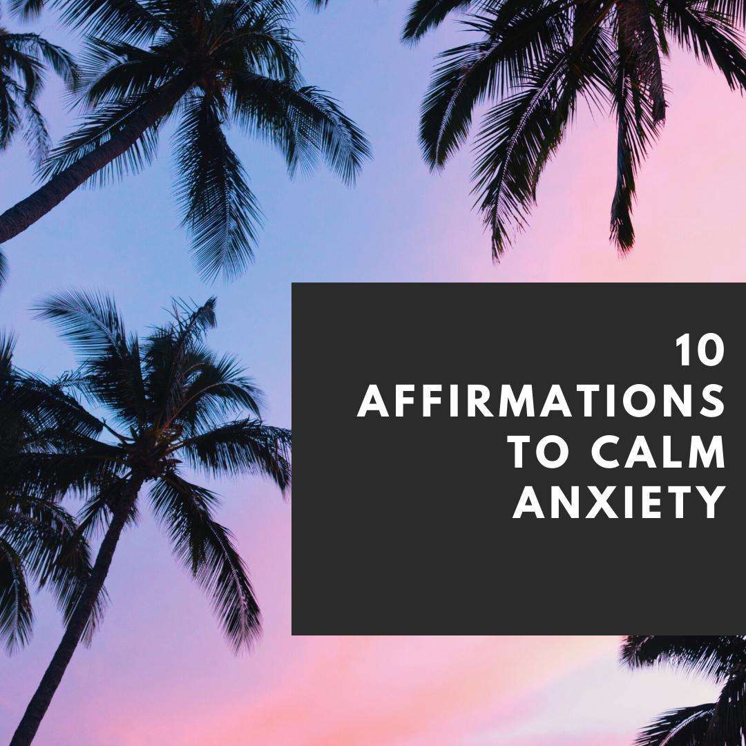 10 Affirmations to Calm Anxiety - PleaseNotes-Downloadables