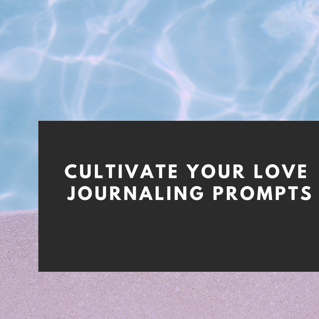 Cultivate your Love Journaling prompts - PleaseNotes-Downloadables