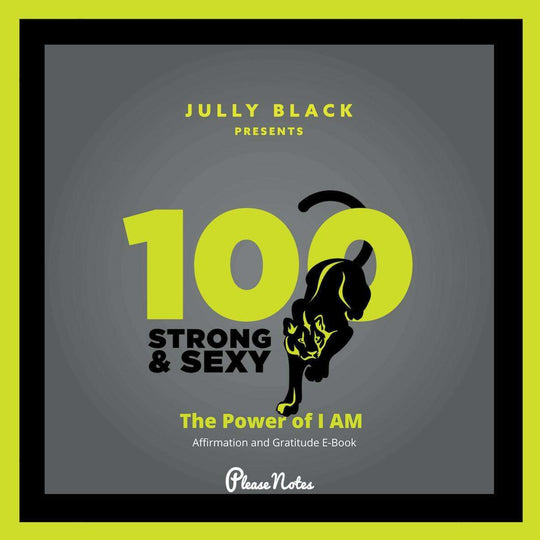 Jully Black Presents - 100 Strong and Sexy "The Power of I AM" Affirmation and Gratitude Book - PleaseNotes-E-Book